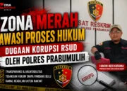ZONA MERAH AWASI PROSES HUKUM DUGAAN KORUPSI RSUD OLEH POLRES PRABUMULIH