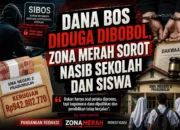 DANA BOS DIDUGA DIBOBOL, ZONA MERAH SOROT NASIB SEKOLAH DAN SISWA