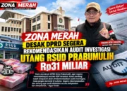 ZONA MERAH DESAK DPRD SEGERA REKOMENDASIKAN AUDIT INVESTIGASI UTANG RSUD PRABUMULIH Rp31 MILIAR